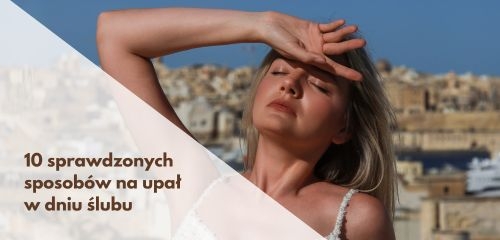 Jak przetrwać ślub i wesele podczas upałów?